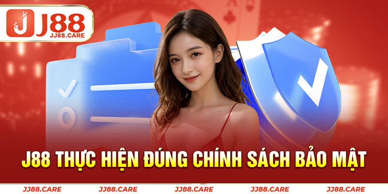 J88 thực hiện đúng chính sách bảo mật