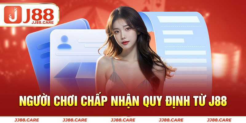 Người chơi chấp nhận quy định từ J88