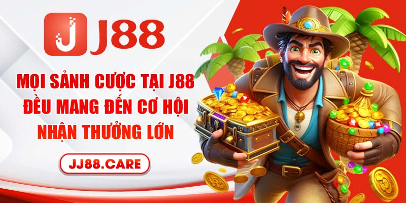 Mọi sảnh cược tại J88 đều mang đến cơ hội nhận thưởng lớn