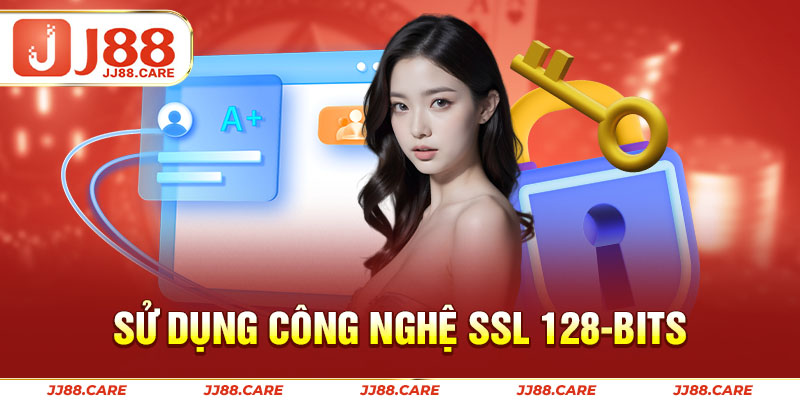 Sử dụng công nghệ SSL 128-bits