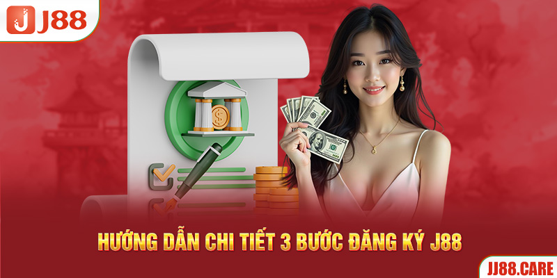 Hướng dẫn chi tiết 3 bước đăng ký J88