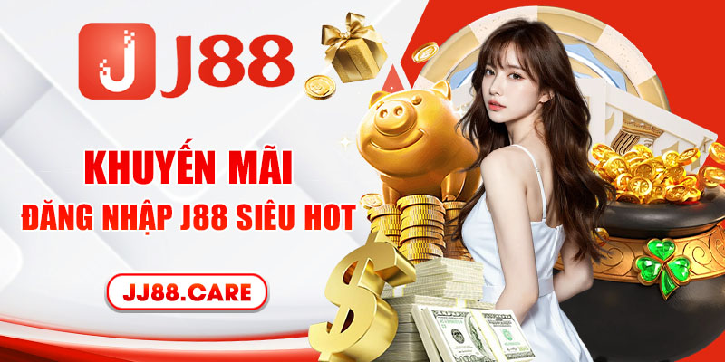 Khuyến mãi đăng nhập J88 siêu hot