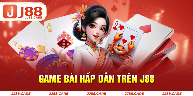 Game bài hấp dẫn trên J88