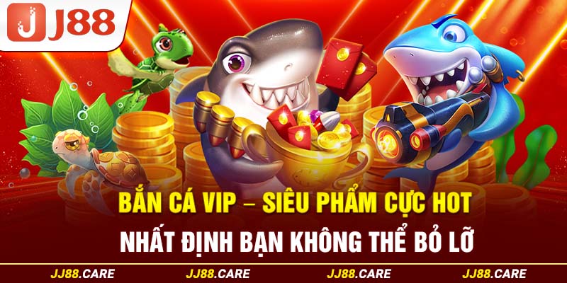 bắn cá vip